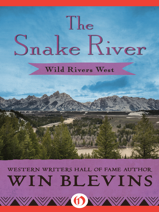 Title details for The Snake River by Win Blevins - Available